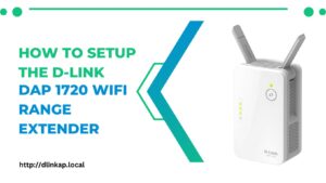 Read more about the article How to setup the Dlink DAP 1720 Extender
