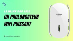 Read more about the article Le Dlink DAP 1820 – Un prolongateur WiFi puissant