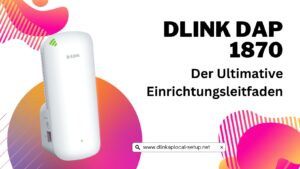 Read more about the article Dlink DAP 1870: Der Ultimative Einrichtungsleitfaden
