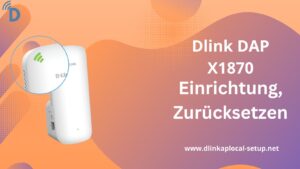 Read more about the article Dlink DAP X1870: Einrichtung, Zurücksetzen