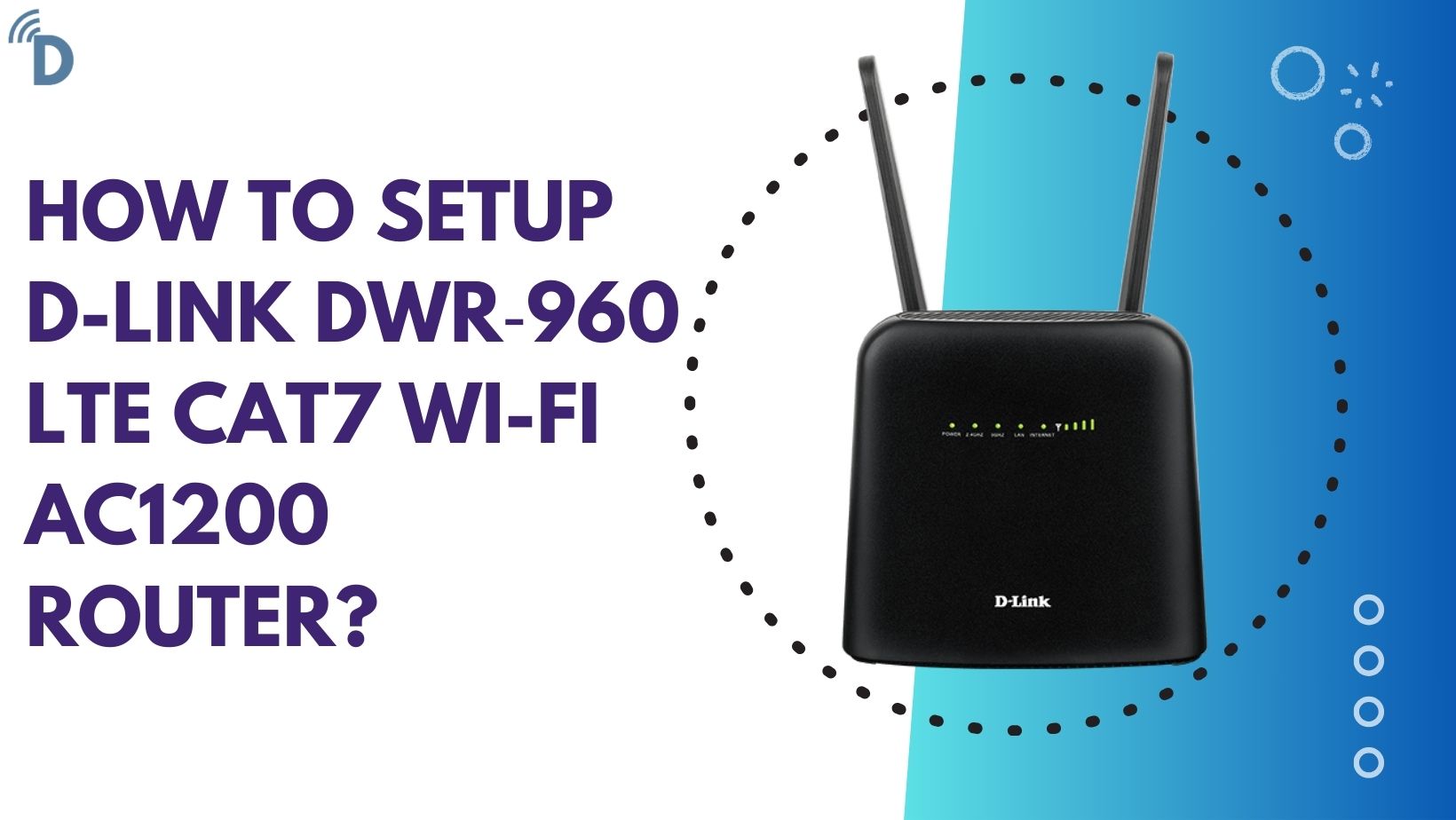 Read more about the article How to setup D-Link DWR 960 LTE Cat7 Wi-Fi AC1200 Router?