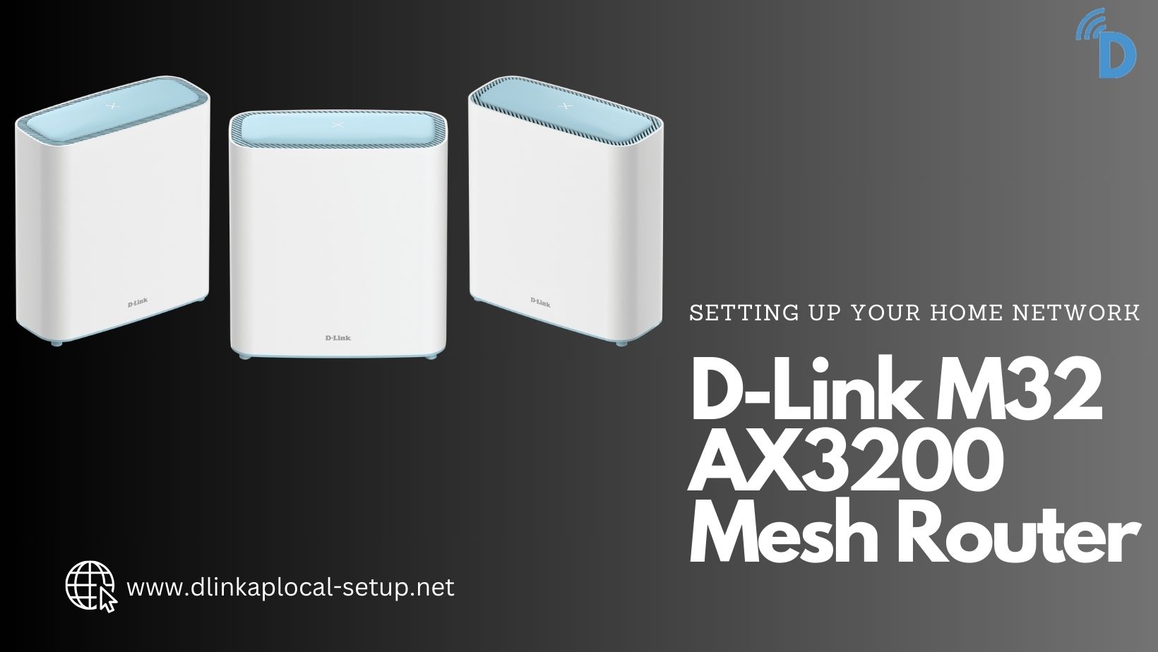 Read more about the article Setting Up Your Home Network: A Guide to Dlink AX3200 M32 Mesh Router Configuration