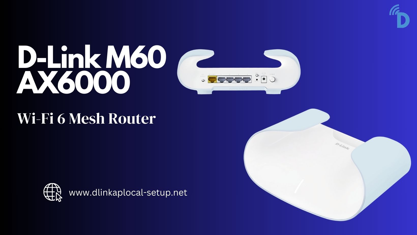 Read more about the article Setup D-Link AX6000 Wi-Fi 6 Mesh Router (M60): Say Goodbye to Lag